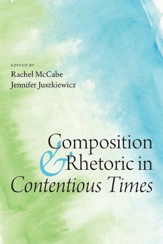 Cover image for Composition and Rhetoric in Contentious Times