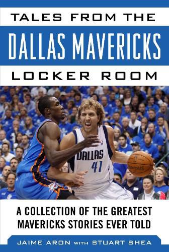 Cover image for Tales from the Dallas Mavericks Locker Room: A Collection of the Greatest Mavs Stories Ever Told
