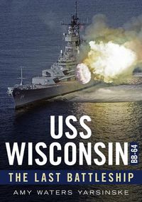 Cover image for USS Wisconsin Bb-64: The Last Battleship