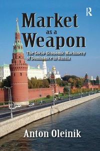 Cover image for Market as a Weapon: The Socio-economic Machinery of Dominance in Russia
