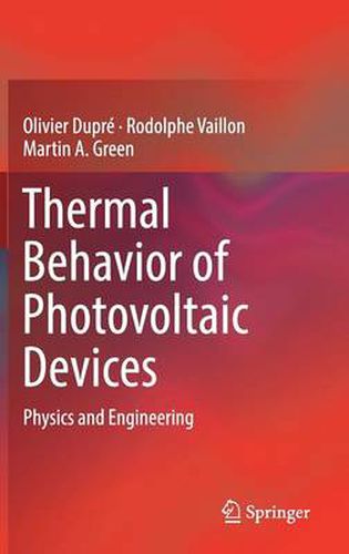 Thermal Behavior of Photovoltaic Devices: Physics and Engineering