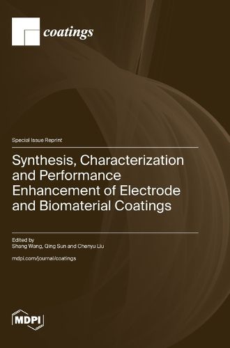 Cover image for Synthesis, Characterization and Performance Enhancement of Electrode and Biomaterial Coatings