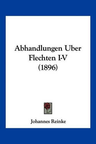 Cover image for Abhandlungen Uber Flechten I-V (1896)