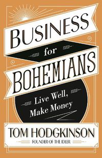 Cover image for Business for Bohemians: Live Well, Make Money