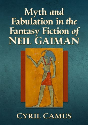 Cover image for Myth and Fabulation in the Fantasy Fiction of Neil Gaiman