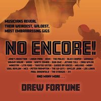 Cover image for No Encore!: Musicians Reveal Their Weirdest, Wildest, Most Embarrassing Gigs