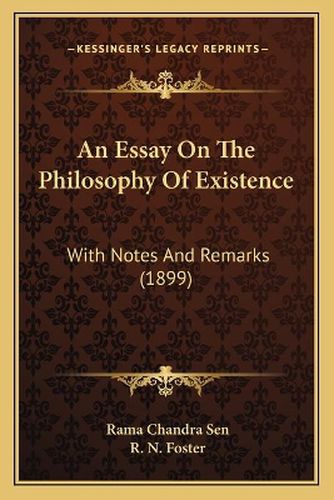 Cover image for An Essay on the Philosophy of Existence: With Notes and Remarks (1899)