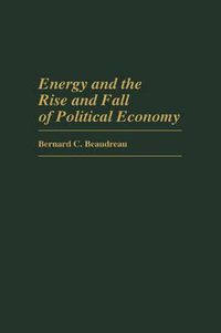 Cover image for Energy and the Rise and Fall of Political Economy