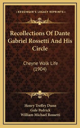 Recollections of Dante Gabriel Rossetti and His Circle: Cheyne Walk Life (1904)