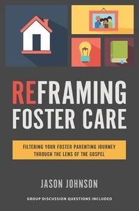 Cover image for Reframing Foster Care: Filtering Your Foster Parenting Journey Through the Lens of the Gospel