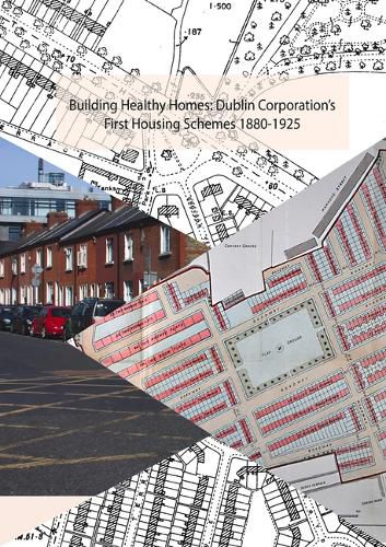 Cover image for Building Healthy Homes: Dublin Corporation's First Housing Schemes, 1880-1925