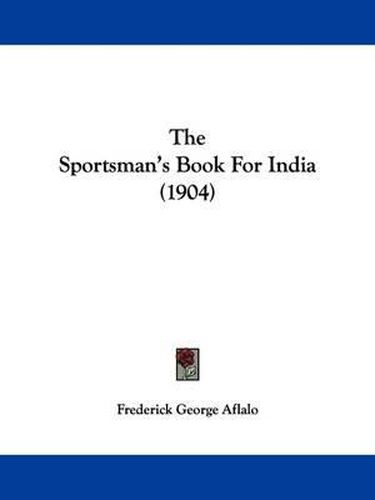 Cover image for The Sportsman's Book for India (1904)