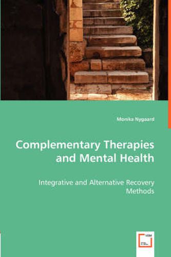 Cover image for Complementary Therapies and Mental Health - Integrative and Alternative Recovery Methods