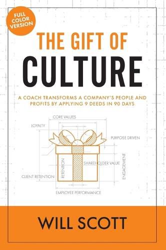 Cover image for The Gift of Culture: A Coach Transforms a Company's People and Profits by Applying 9 Deeds in 90 Days