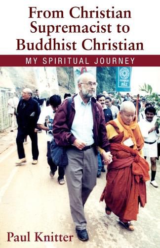 Cover image for From Christian Supremacist to Buddhist Christian: My Spiritual Journey