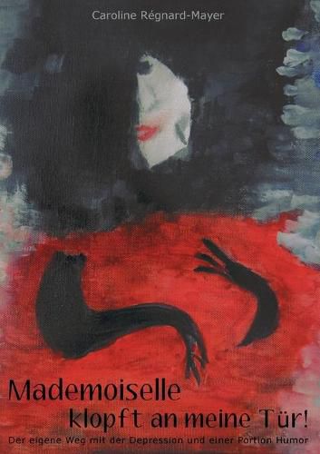 Cover image for Mademoiselle klopft an meine Tur!: Der eigene Weg mit der Depression und eine Portion Humor