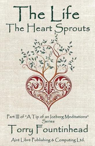 Cover image for The Life The Heart Sprouts: Keep thy heart with all diligence