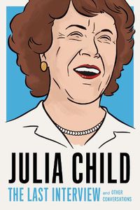 Cover image for Julia Child: The Last Interview