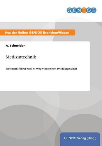 Cover image for Medizintechnik: Weltmarktfuhrer wollen weg vom reinen Produktgeschaft