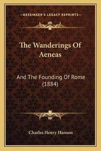 Cover image for The Wanderings of Aeneas: And the Founding of Rome (1884)