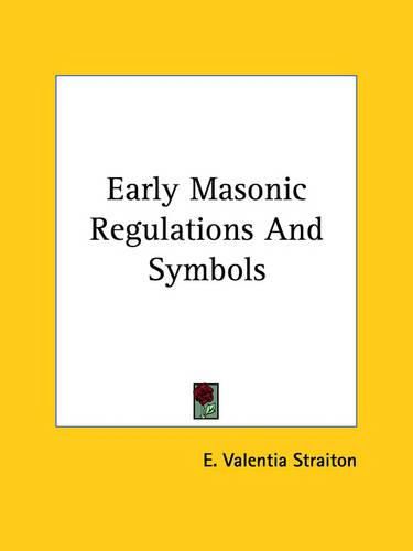 Cover image for Early Masonic Regulations and Symbols