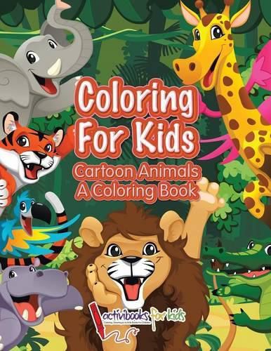 Cover image for Coloring For Kids: Cartoon Animals, a Coloring Book