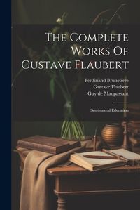 Cover image for The Complete Works Of Gustave Flaubert