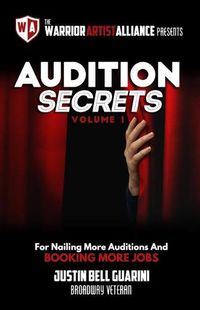 Cover image for Audition Secrets Vol. 1: The Behind The Scenes Guidebook For Nailing More Auditions And Booking More Jobs