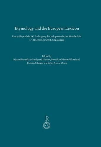 Cover image for Etymology and the European Lexicon: Proceedings of the 14th Fachtagung Der Indogermanischen Gesellschaft, 17-22 September 2012, Copenhagen