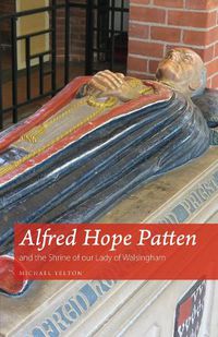 Cover image for Alfred Hope Patten and the Shrine of our Lady of Walsingham