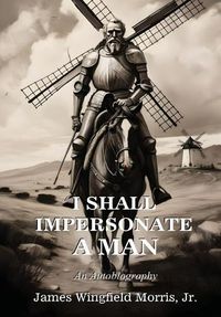 Cover image for I Shall Impersonate a Man