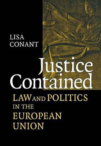 Cover image for Justice Contained: Law and Politics in the European Union