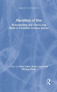 Cover image for Narratives of War: Remembering and Chronicling Battle in Twentieth-Century Europe