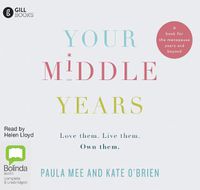 Cover image for Your Middle Years: Love them. Live them. Own them.