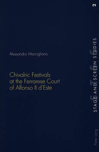 Cover image for Chivalric Festivals at the Ferrarese Court of Alfonso II d'Este