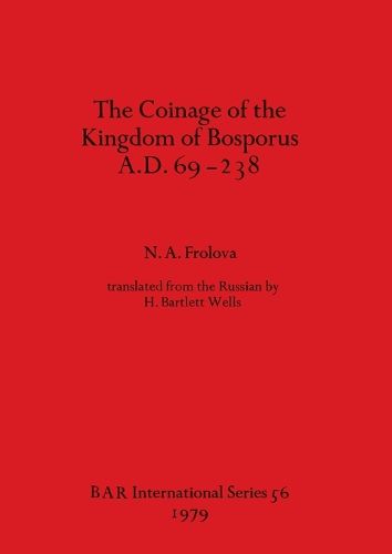 Cover image for The Coinage of the Kingdom of the Bosporus A.D.69-238