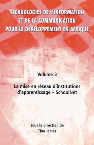 Cover image for Technologies de L'information et de la Communication Pour le Doveloppement en Afrique: Mise En RC Seau D'institutions D'apprentissage - Schoolnet