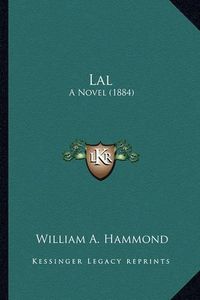 Cover image for Lal Lal: A Novel (1884) a Novel (1884)