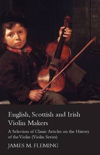 Cover image for English, Scottish and Irish Violin Makers - A Selection of Classic Articles on the History of the Violin (Violin Series)