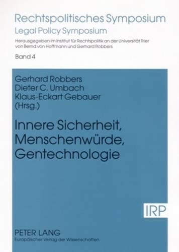 Cover image for Innere Sicherheit, Menschenwuerde, Gentechnologie: Kolloquium Aus Anlass Des 80. Geburtstages Von Ernst Benda Am 22. Januar 2005 in Trier