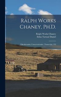 Cover image for Ralph Works Chaney, Ph.D.