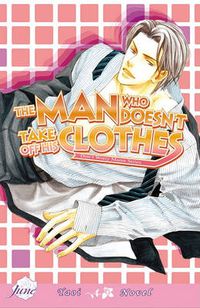 Cover image for The Man Who Doesn't Take Off His Clothes: (Yaoi Novel)