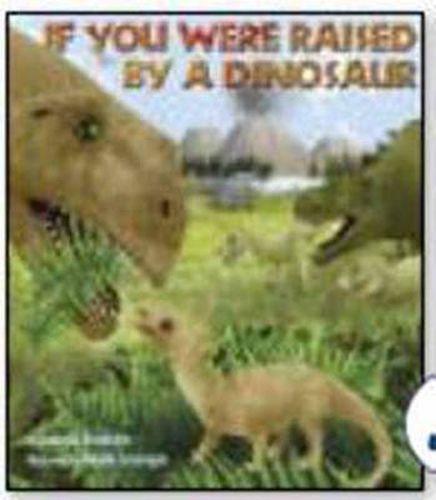 Cover image for If You Were Raised by a Dinosaur