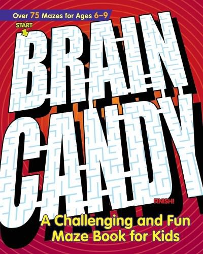 Cover image for Brain Candy: A Challenging and Fun Maze Book for Kids