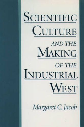 Cover image for Scientific Culture and the Making of the Industrial West