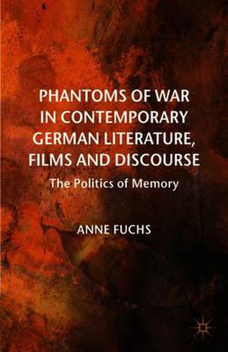 Cover image for Phantoms of War in Contemporary German Literature, Films and Discourse: The Politics of Memory