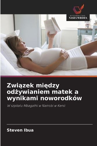 Cover image for Związek między odżywianiem matek a wynikami noworodkow