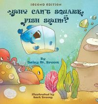 Cover image for Why Can't Square Fish Swim?