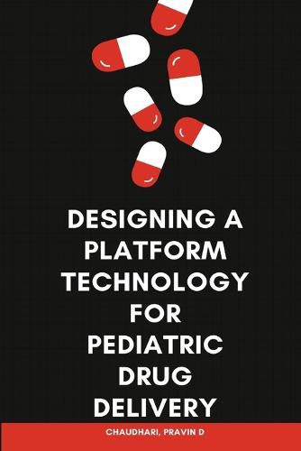 Cover image for Designing a Platform Technology for Pediatric Drug Delivery