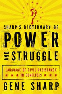 Cover image for Sharp's Dictionary of Power and Struggle: Language of Civil Resistance in Conflicts